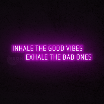 Inhale the good vibes exhale the bad ones