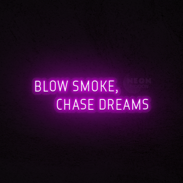 Blow smoke, chase dreams